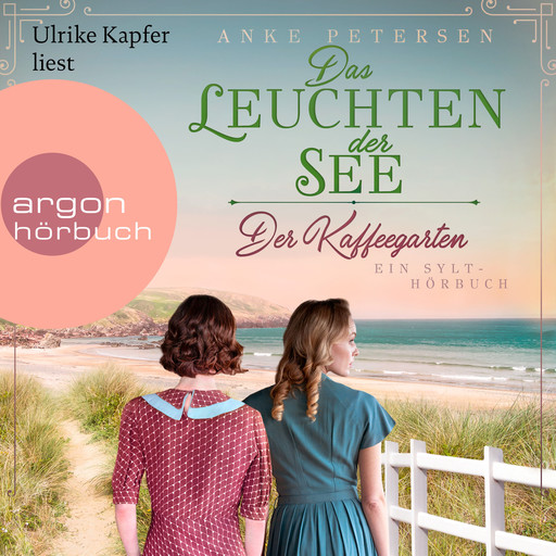 Der Kaffeegarten. Das Leuchten der See - Ein Sylt-Roman - Die Kaffeegarten-Trilogie, Band 3 (Ungekürzte Lesung), Anke Petersen