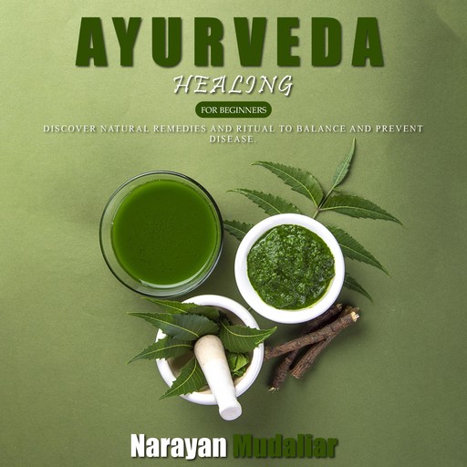 AYURVEDA HEALING FOR BEGINNERS, Narayan Mudaliar