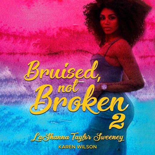 Bruised, Not Broken 2, LaShanna Taylor Sweeney