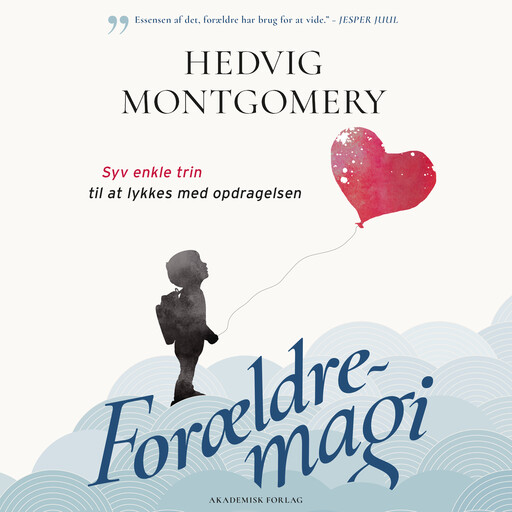 Forældremagi - Syv enkle trin til at lykkes med opdragelsen, Hedvig Montgomery