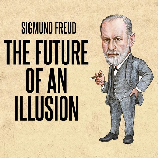 The Future Of An Illusion, Sigmund Freud