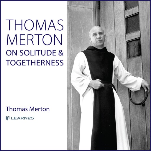 Thomas Merton on Solitude and Togetherness, Thomas Merton, Anthony J. Ciorra