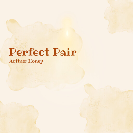 Perfect Pair, Arthur Honey
