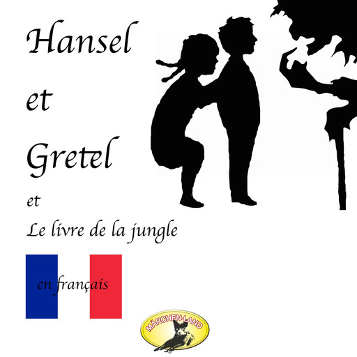 Märchen auf Französisch, Hansel et Gretel / Le Livre de la jungle, Rudyard Kipling, Frères Grimm