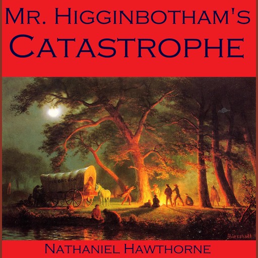 Mr. Higginbotham's Catastrophe, Nathaniel Hawthorne