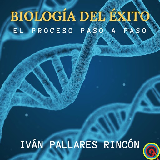 BIOLOGÍA DEL ÉXITO, Ivan Pallares Rincon