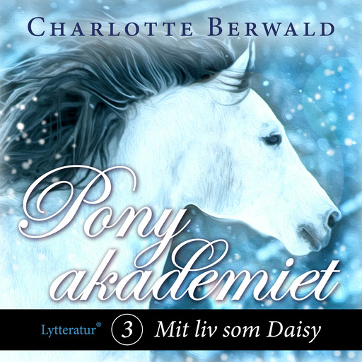 Ponyakademiet 3 - Mit liv som Daisy, Charlotte Berwald
