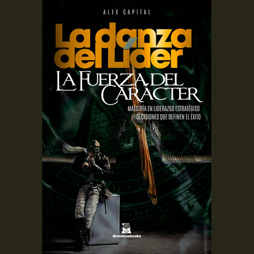 LA DANZA DEL LÍDER, LA FUERZA DEL CARÁCTER, Alex Capital