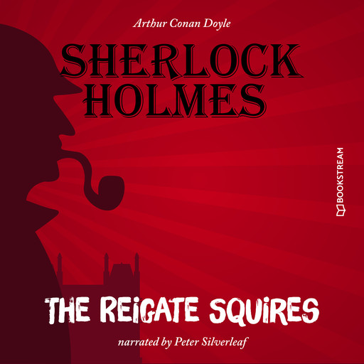 The Reigate Squires (Unabridged), Arthur Conan Doyle