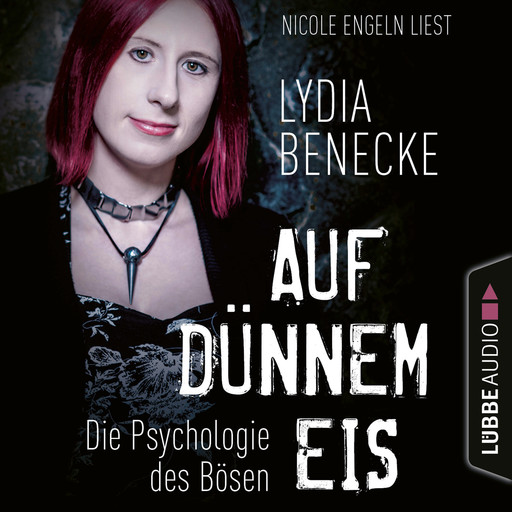 Auf dünnem Eis - Die Psychologie des Bösen (Ungekürzt), Lydia Benecke