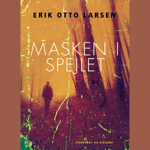 Masken i spejlet, Erik Otto Larsen