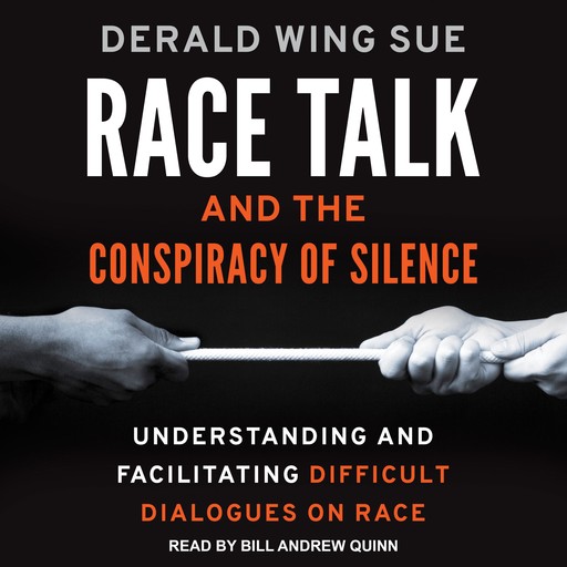 Race Talk and the Conspiracy of Silence, Derald Wing Sue