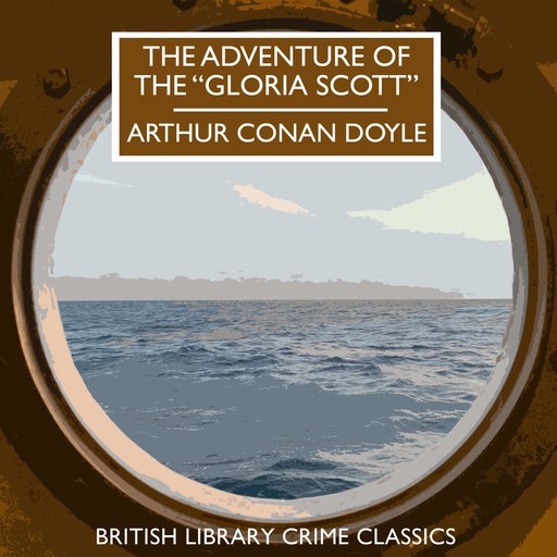 The Adventure of the "Gloria Scott", Arthur Conan Doyle