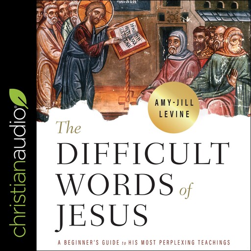 The Difficult Words of Jesus, Amy-Jill Levine