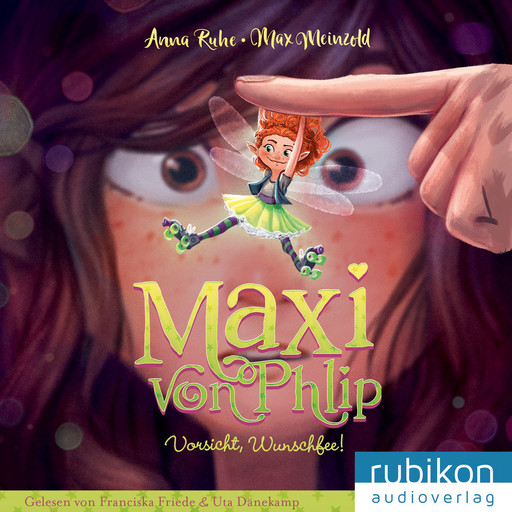Maxi von Phlip (1). Vorsicht, Wunschfee!, Anna Ruhe