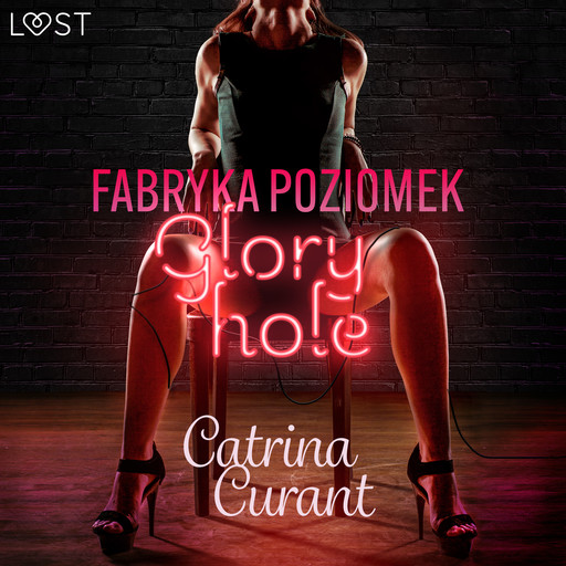 Fabryka Poziomek: Glory hole – opowiadanie erotyczne, Catrina Curant