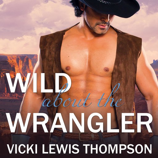 Wild About the Wrangler, Vicki Lewis Thompson