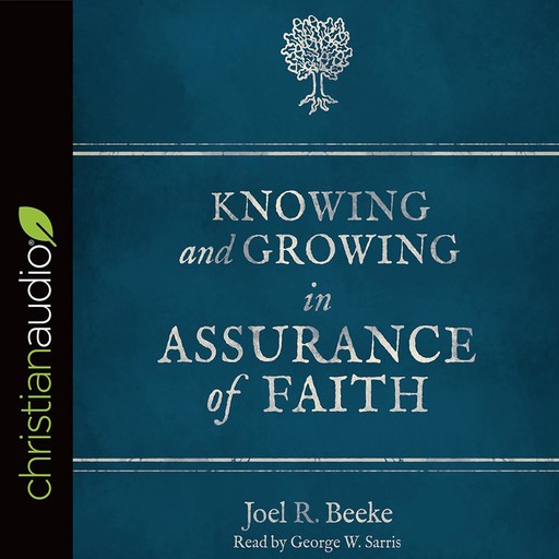Knowing and Growing in Assurance of Faith, Joel Beeke