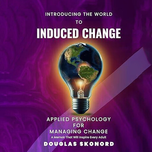INTRODUCING THE WORLD TO INDUCED CHANGE, DOUGLAS SKONORD