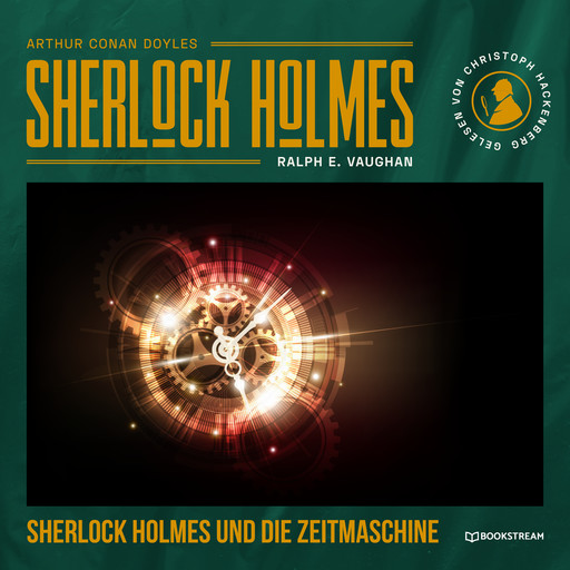 Sherlock Holmes und die Zeitmaschine (Ungekürzt), Arthur Conan Doyle, Ralph E. Vaughan
