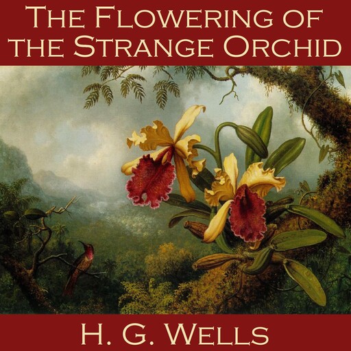 The Flowering of the Strange Orchid, Herbert Wells