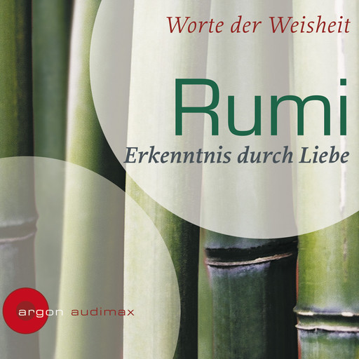 Rumi - Erkenntnis durch Liebe (Ungekürzte Fassung), Rumi