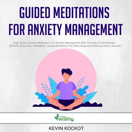 Guided Meditations For Anxiety Management, Kevin Kockot