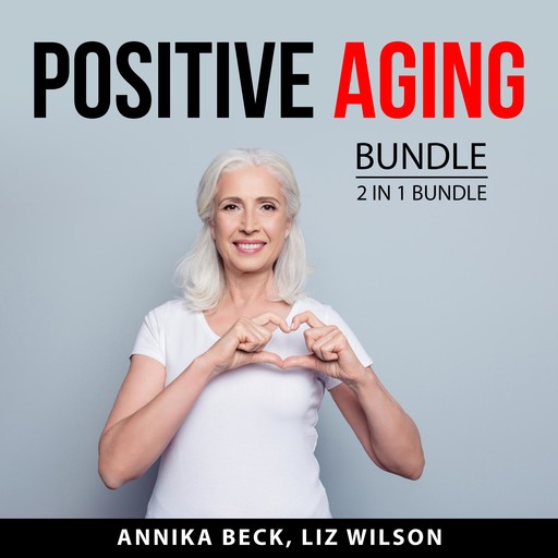 Positive Aging Bundle, 2 in 1 Bundle, Liz Wilson, Annika Beck