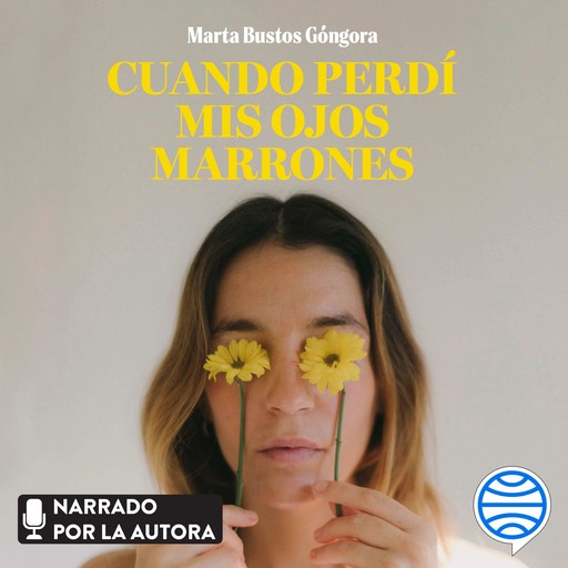 Cuando perdí mis ojos marrones, Marta Bustos Góngora