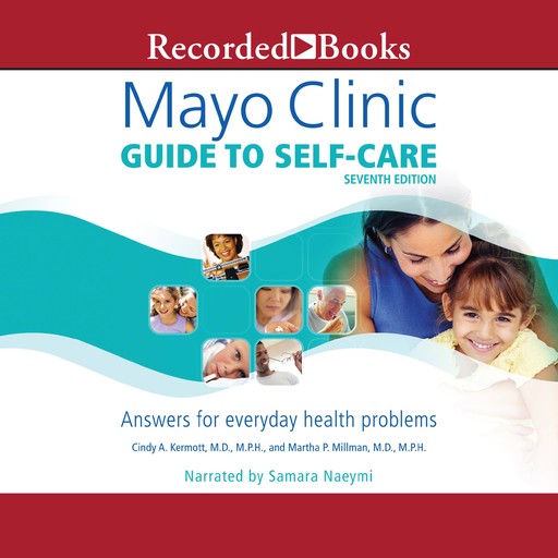 Mayo Clinic Guide to Self-Care (Seventh Edition), M.P.H., Martha Millman, Cindy A. Kermott