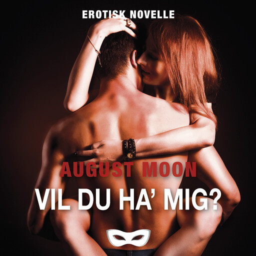 Vil du ha' mig?, August Moon