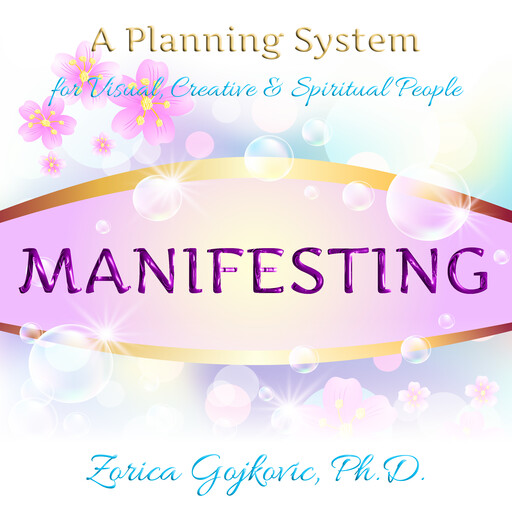 Manifesting, Zorica Gojkovic Ph.D.