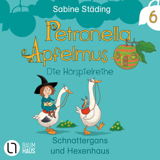 Petronella Apfelmus, Teil 6: Schnattergans und Hexenhaus, Sabine Städing