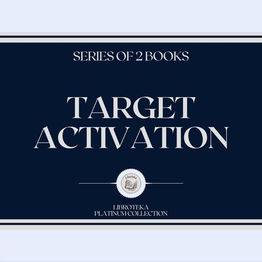 TARGET ACTIVATION (SERIES OF 2 BOOKS), LIBROTEKA