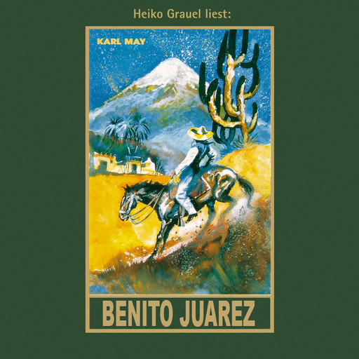 Benito Juarez - Karl Mays Gesammelte Werke, Band 53 (Ungekürzt), Karl May