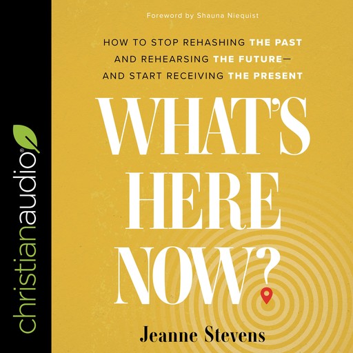 What's Here Now?, Shauna Niequist, Jeanne Stevens