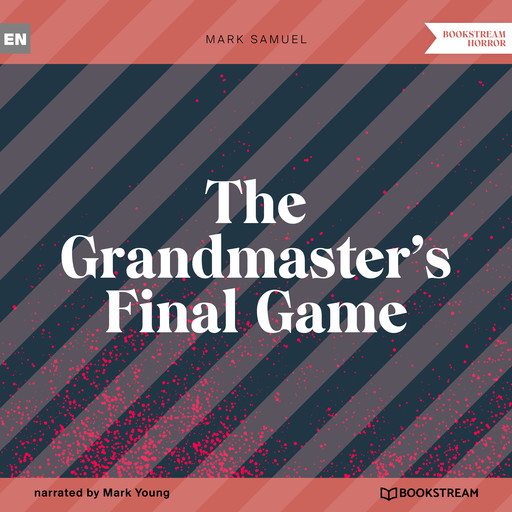The Grandmaster's Final Game (Unabridged), Mark Samuel