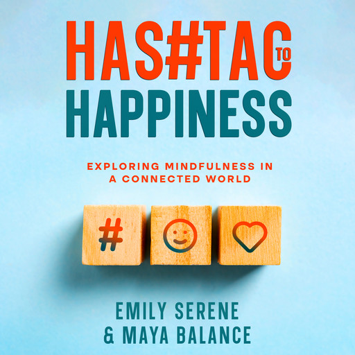 Hashtags to Happiness, Emily Serene, Maya Balance
