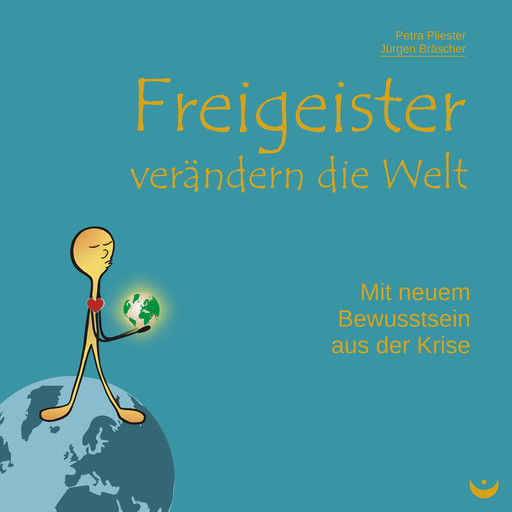 Freigeister verändern die Welt, Petra Pliester, Jürgen Bräscher