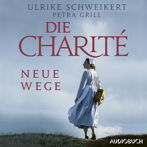 Die Charité: Neue Wege, Ulrike Schweikert, Petra Grill