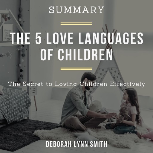 Summary of The 5 Love Languages of Children, Deborah Lynn Smith