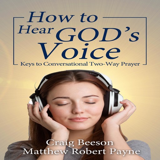 How to Hear God's Voice, Matthew Robert Payne, Craig Beeson