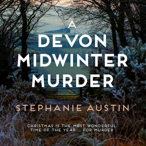 A Devon Midwinter Murder - The Devon Mysteries, Book 7 (Unabridged), Stephanie Austin