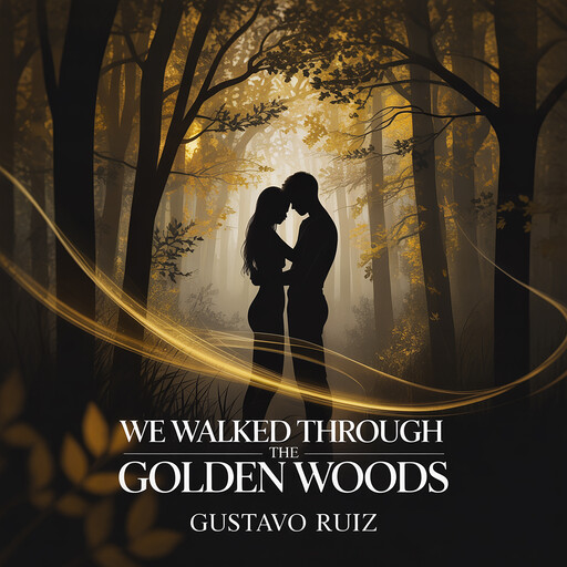 We walked through the golden woods, Gustavo Luiz