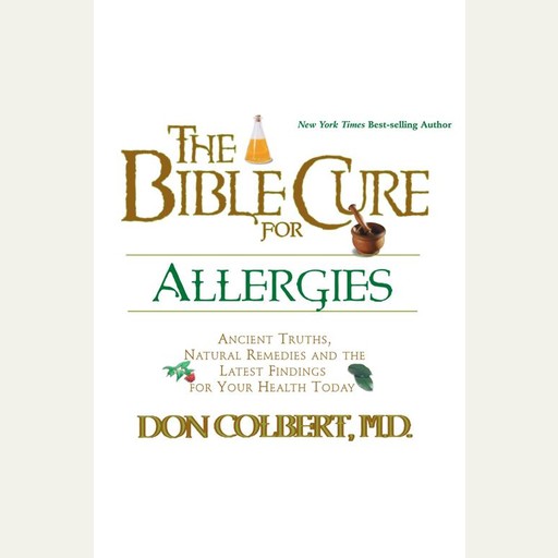 The Bible Cure for Allergies, Don Colbert