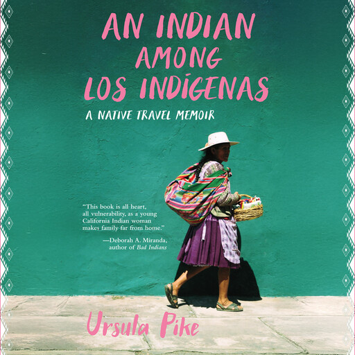 An Indian Among Los Indígenas, Ursula Pike