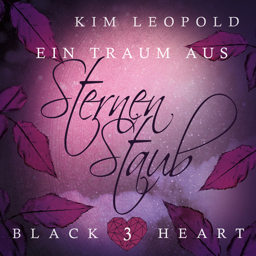 Ein Traum aus Sternenstaub - Black Heart, Band 3 (Ungekürzt), Kim Leopold