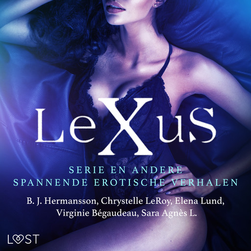 De LeXuS-serie en andere spannende erotische verhalen, B.J. Hermansson, Elena Lund, Chrystelle Leroy, Sara Agnès L., Virginie Bégaudeau