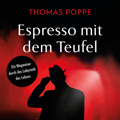 Espresso mit dem Teufel - Ein Wegweiser durch das Labyrinth des Lebens (Ungekürzt), Thomas Poppe