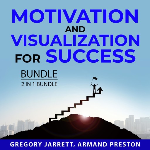 Motivation and Visualization for Success Bundle, 2 in 1 Bundle, Gregory Jarrett, Armand Preston